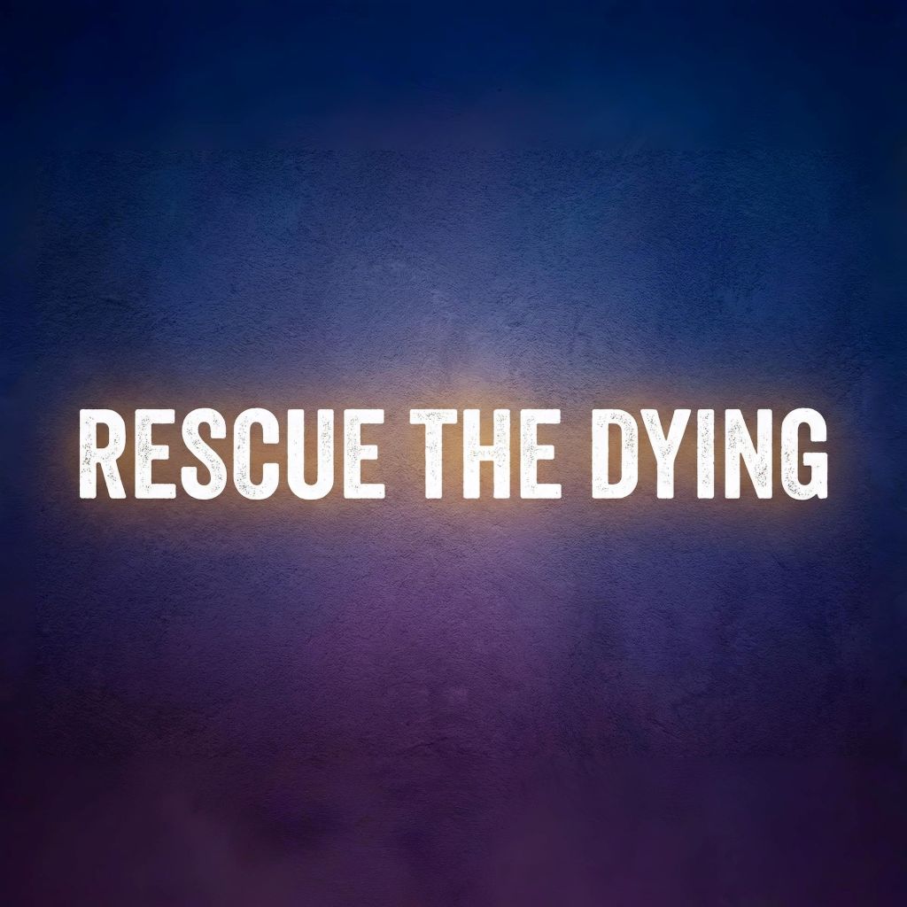 Rescue The Dying